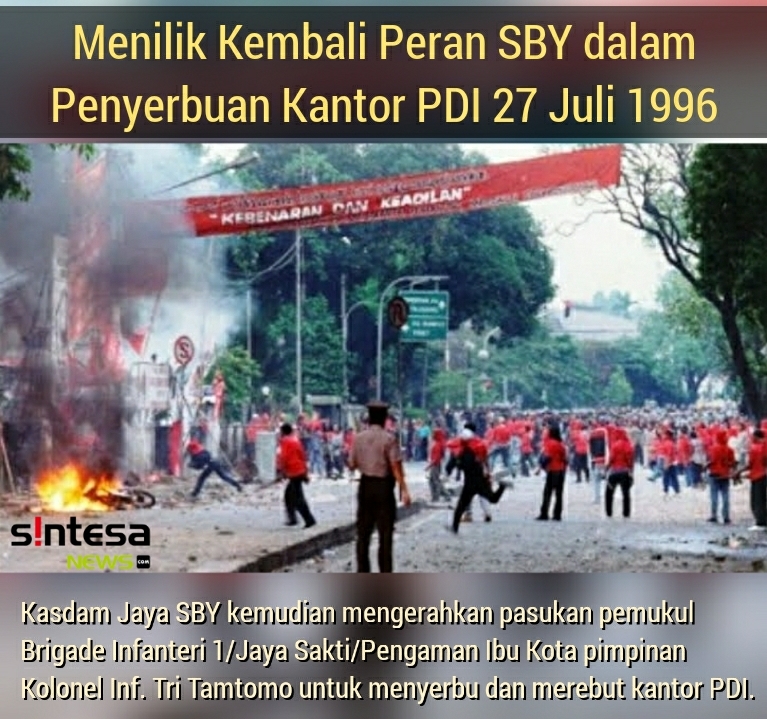 Menilik Kembali Peran SBY Dalam Penyerbuan Kantor PDI 27 Juli 1996 ...